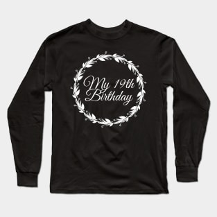 My 19th Birthday Long Sleeve T-Shirt